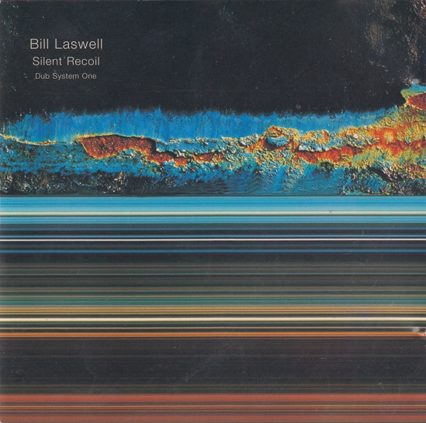 Bill Laswell - Silent Recoil: Dub System One | Low (LW 001) Bill Laswell - Silent Recoil: Dub System One | Low (LW 001)