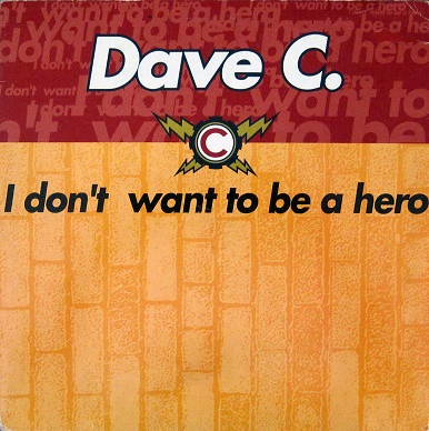 Dave C. - I Don't Want To Be A Hero | Max Music (NM1358MX)