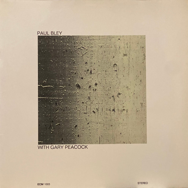 Paul Bley With Gary Peacock - Paul Bley With Gary Peacock | ECM Records (ECM 1003) - main Paul Bley With Gary Peacock - Paul Bley With Gary Peacock | ECM Records (ECM 1003) - main