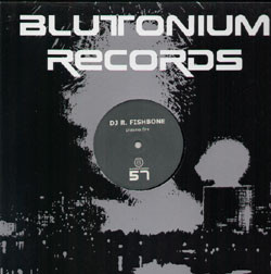 DJ R. Fishbone - Plasma Fire | Blutonium Records (BLU - 057) - main DJ R. Fishbone - Plasma Fire | Blutonium Records (BLU - 057) - main