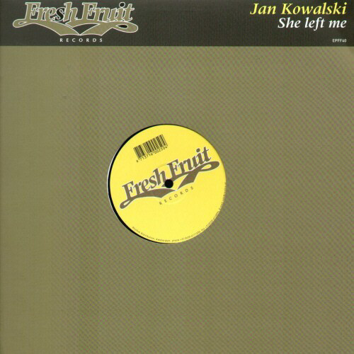 Jan Kowalski - She Left Me | Fresh Fruit Records (EPFF40) - main Jan Kowalski - She Left Me | Fresh Fruit Records (EPFF40) - main