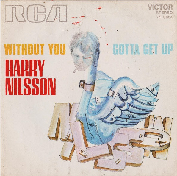 Harry Nilsson - Without You / Gotta Get Up | RCA Victor (74-0604) Harry Nilsson - Without You / Gotta Get Up | RCA Victor (74-0604)