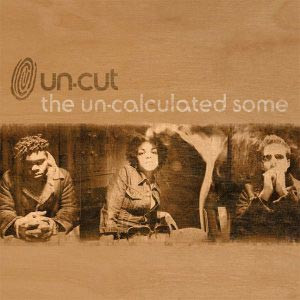Un-cut - The Un-calculated Some | Wired Productions (25646 0490 2)