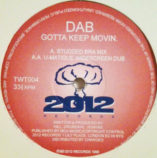 Dab - Gotta Keep Movin | 2012 Records (TWT004) - main