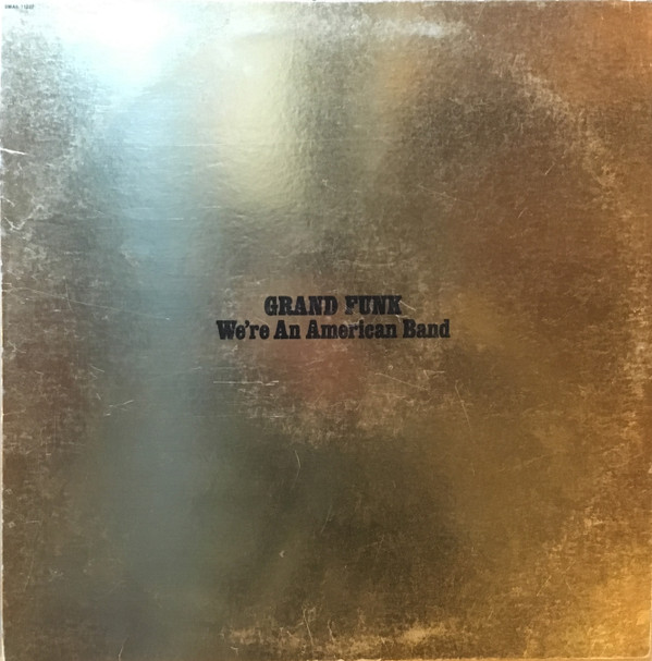 Grand Funk Railroad - We're An American Band | Capitol Records (SMAS-11207)
