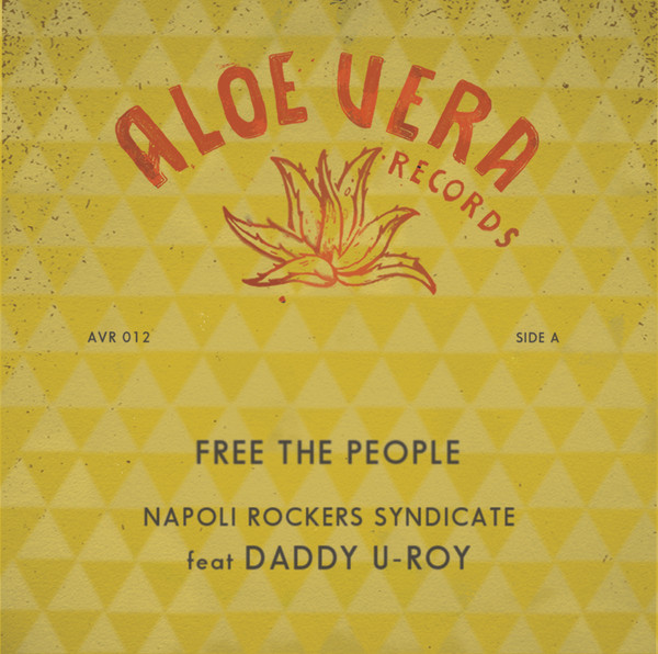 Napoli Rockers Syndicate Feat U-Roy - Free The People | Aloevera Records (AVR012) - main