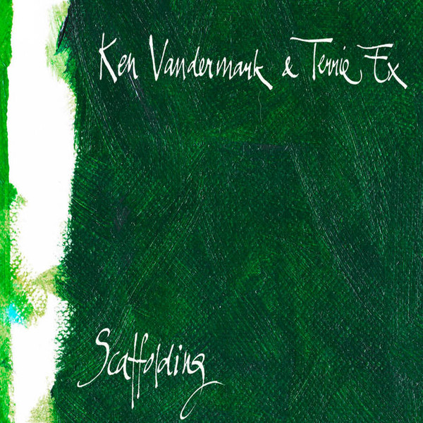 Ken Vandermark & Terrie Ex - Scaffolding | Terp Records (IS-30-lp)