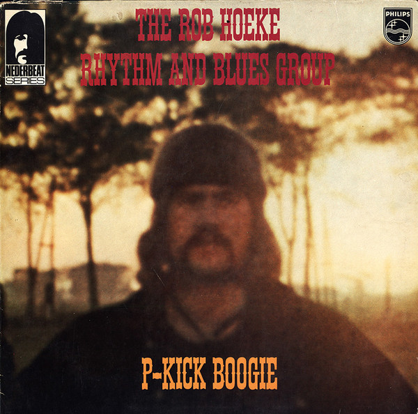 The Rob Hoeke Rhythm & Blues Group - P-Kick Boogie | Philips (6440 062)