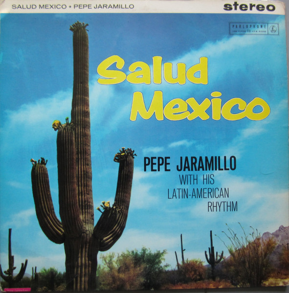 Pepe Jaramillo And His Latin-American Rhythm - Salud Mexico | Parlophone (PCS 3017)