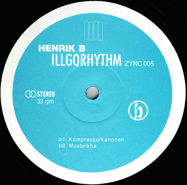 Henrik B - Illgorhythm | Zync (ZYNC 005) - 4 Henrik B - Illgorhythm | Zync (ZYNC 005) - 4