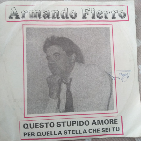 Armando Fierro - Questo Stupido Amore / Per Quella Stella Che Sei Tu | Eterfon (CN 986)