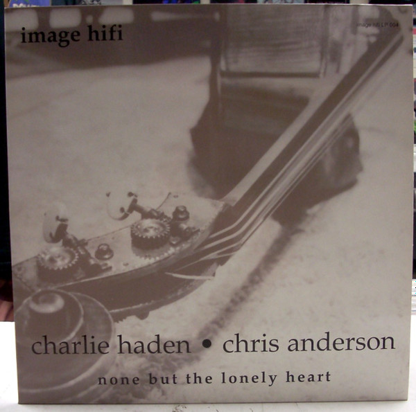 Charlie Haden & Chris Anderson - None But The Lonely Heart | Image Hifi (LP 004)