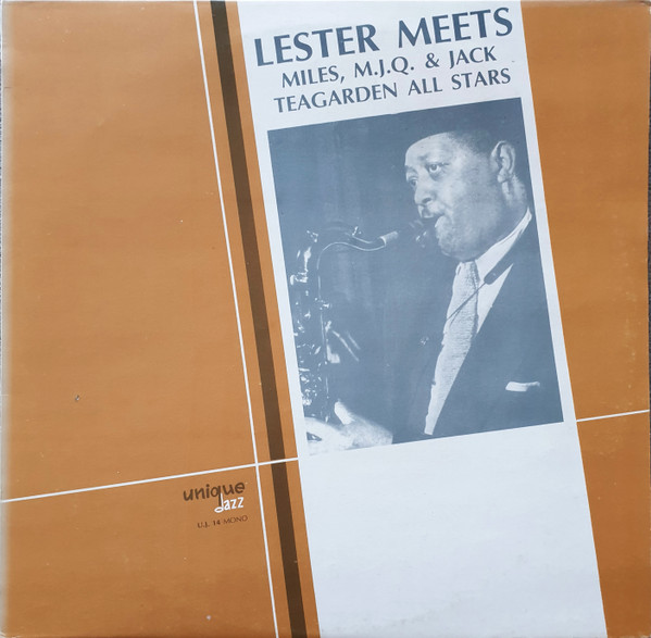 Lester Young - Lester Meets Miles, M.J.Q. & Jack Teagarden All Stars | Unique Jazz (U♩ 14) - main