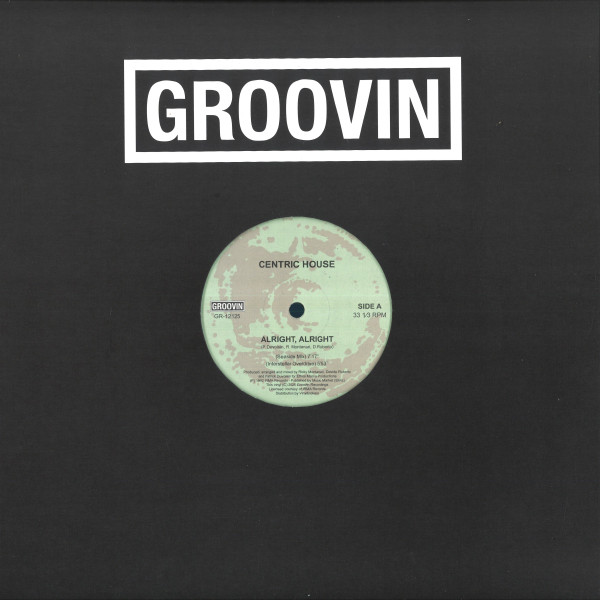 Centric House - Alright, Alright | Groovin Recordings (GR-12125) Centric House - Alright, Alright | Groovin Recordings (GR-12125)