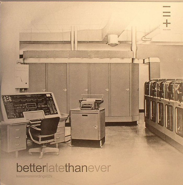 Various - Betterlatethanever | Lessismorecordings (LM029) - main Various - Betterlatethanever | Lessismorecordings (LM029) - main