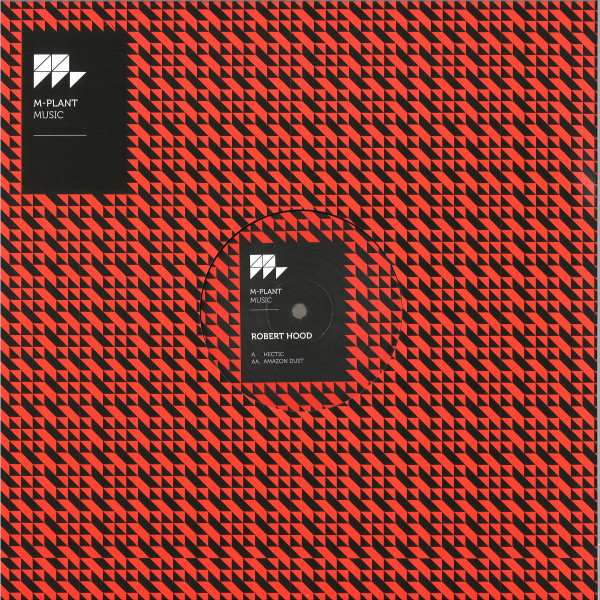 Robert Hood - Hectic / Amazon Dust | M-Plant (M.PM44) - main