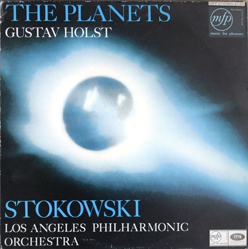 Gustav Holst - Leopold Stokowski Conducting Los Angeles Philharmonic Orchestra - The Planets | Music For Pleasure (MFP STEREO 2134) - main