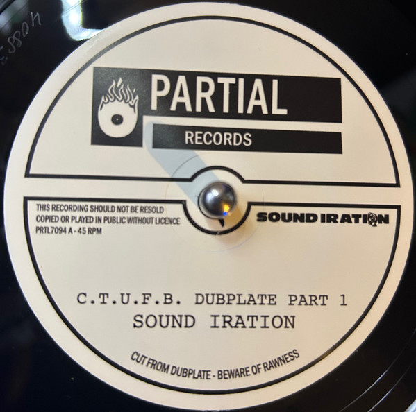 Sound Iration - C.T.U.F.B. Dubplate | Partial Records (PRTL7094) Sound Iration - C.T.U.F.B. Dubplate | Partial Records (PRTL7094)