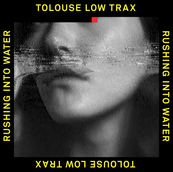Tolouse Low Trax - Rushing Into Water | Themes For Great Cities (TFGC010) - main