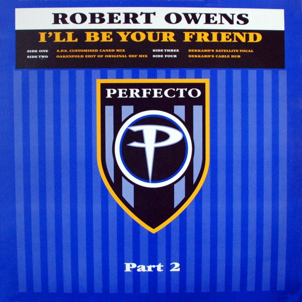 Robert Owens - I'll Be Your Friend - Part 2 | Perfecto (PERF137T3)