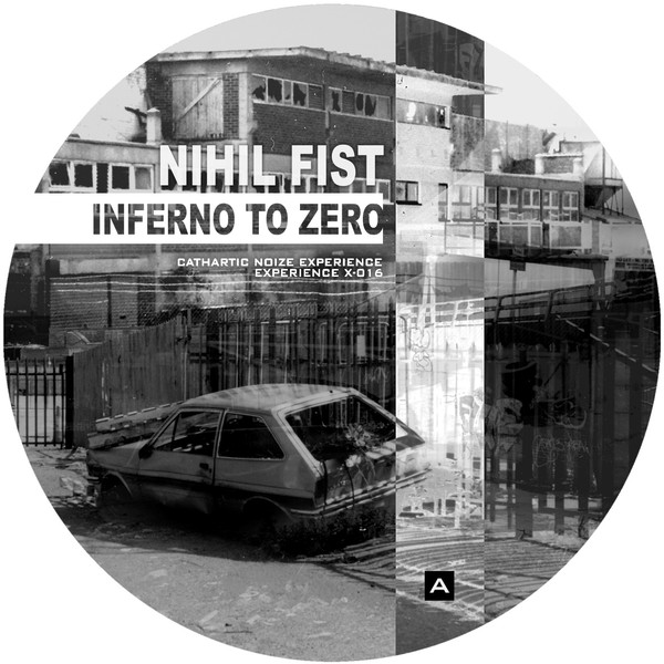Nihil Fist - Inferno To Zero | Cathartic Noize Experience (Experience X-016)