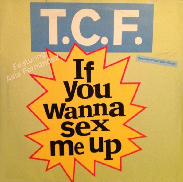 T.C.F. Featuring Asia Fernandez - If You Wanna Sex Me Up | Cold Chillin' (0-40130)