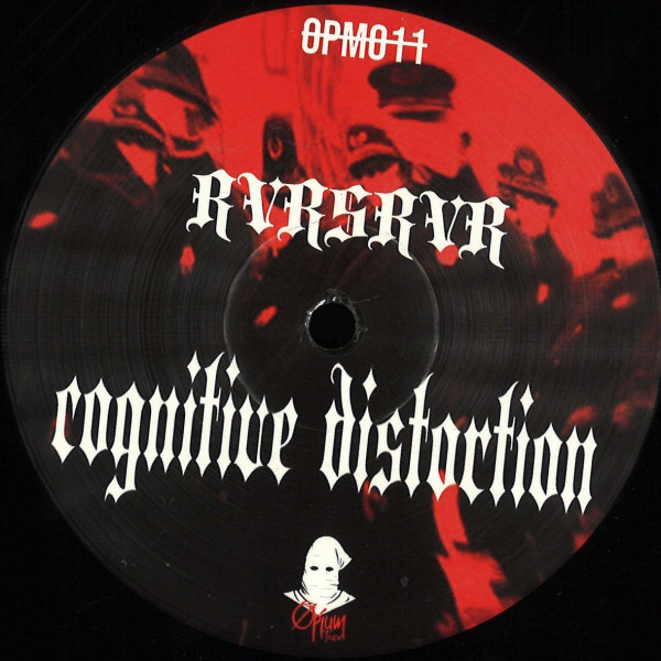 RVRSRVR - Cognitive Distortion | Opium Trax (OPM011)