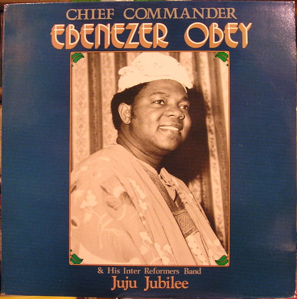 Chief Commander Ebenezer Obey & His Inter-Reformers Band - Juju Jubilee | Shanachie (43031)