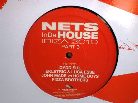 Dydd Sul / Ekletric & Luca Esse / John Made vs. Home Boys , Pizza Brothers - Nets In Da House: Ibiza 2010 Part 3 | Net's Work International (Nwi 591 Mix 2010) Dydd Sul / Ekletric & Luca Esse / John Made vs. Home Boys , Pizza Brothers - Nets In Da House: Ibiza 2010 Part 3 | Net's Work International (Nwi 591 Mix 2010)