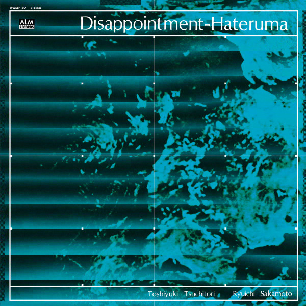 Toshi Tsuchitori , Ryuichi Sakamoto - ディスアポイントメント・ハテルマ = Disappointment-Hateruma | Wewantsounds (WWSLP109) - main