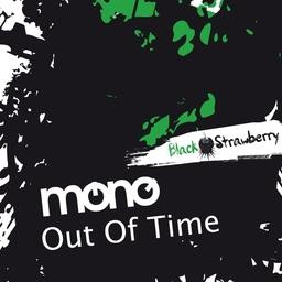 Mono - Out Of Time | Black Strawberry (BS 102)