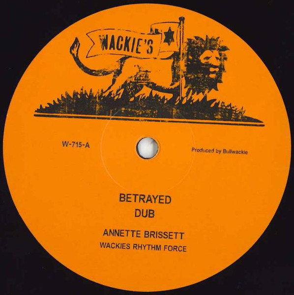 Annette Brissett - Betrayed / What A Feeling Dub | Wackie's (W-715)