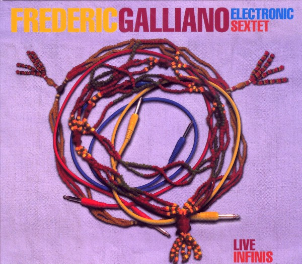 Frédéric Galliano Electronic Sextet - Live Infinis | F Communications (F93CD)