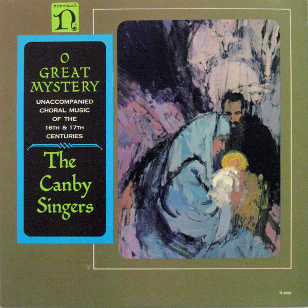 The Canby Singers - O Great Mystery (Unaccompanied Choral Music Of The 16th & 17th Centuries) | Nonesuch (H-1026) - main The Canby Singers - O Great Mystery (Unaccompanied Choral Music Of The 16th & 17th Centuries) | Nonesuch (H-1026) - main