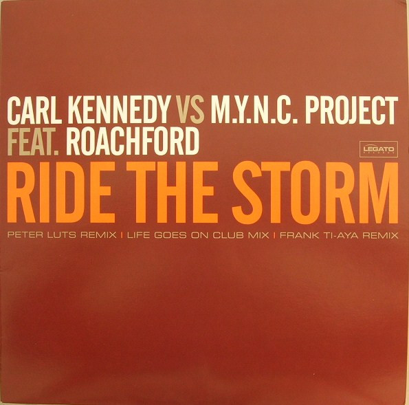 Carl Kennedy vs. MYNC Project Feat. Andrew Roachford - Ride The Storm | Legato Records (LGT 5126) Carl Kennedy vs. MYNC Project Feat. Andrew Roachford - Ride The Storm | Legato Records (LGT 5126)