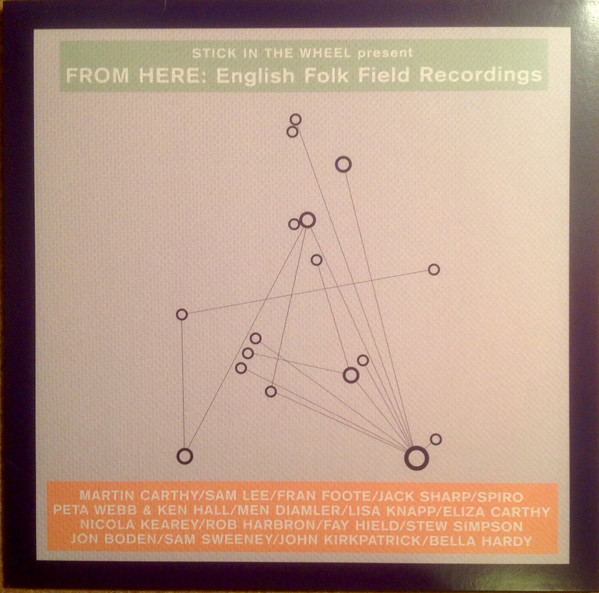 Stick In The Wheel present Various - From Here: English Folk Field Recordings | From Here Records (SITW005LP)