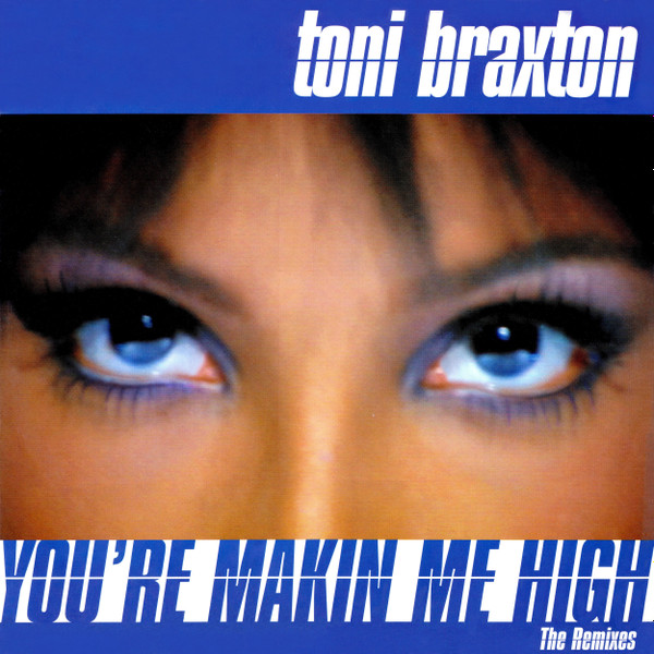 Toni Braxton - You're Makin' Me High (The Remixes) | LaFace Records (HIGH 3)