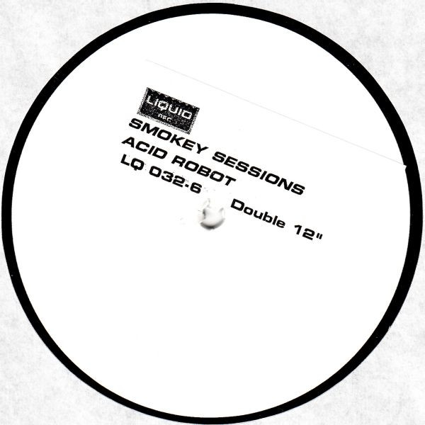 Smokey Sessions - Acid Robot / Acid Angel | Liquid Rec. (LQ 032-6)