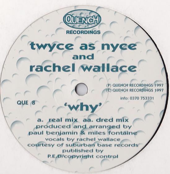 Twyce As Nyce And Rachel Wallace - Why | Quench Recordings (QUE  8)