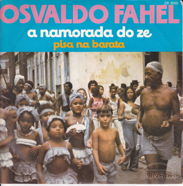 Osvaldo Fahel - A Namorada Do Zé / Pisa Na Barata | Sunbar (ZB 8022) - main