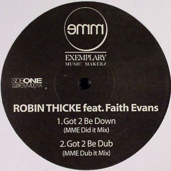 Robin Thicke Feat. Faith Evans / Erykah Badu - Got 2 Be Down / Real Thang's House | Exemplary Music Makerz (EMM001A)