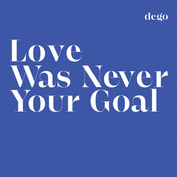 Dego - Love Was Never Your Goal | 2000 Black (BLACKLP010) - main Dego - Love Was Never Your Goal | 2000 Black (BLACKLP010) - main