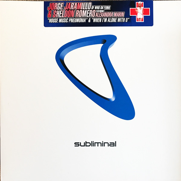 Jorge Jaramillo Of Who Da Funk  &  Sheldon Romero  &  Alexandra Marin - House Music Pneumonia / When I'm Alone With U | Subliminal (SUB 114)